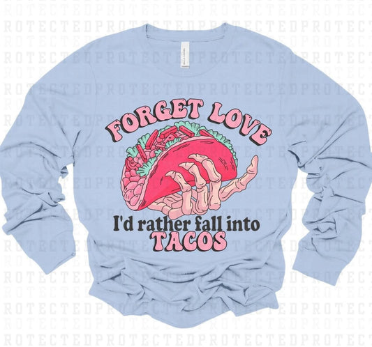 Forget Love..Tacos