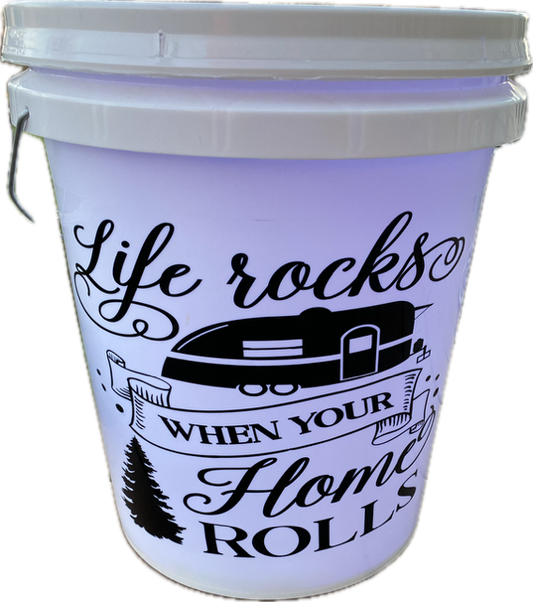 Life Rocks When Your Home Rolls Camping buckets